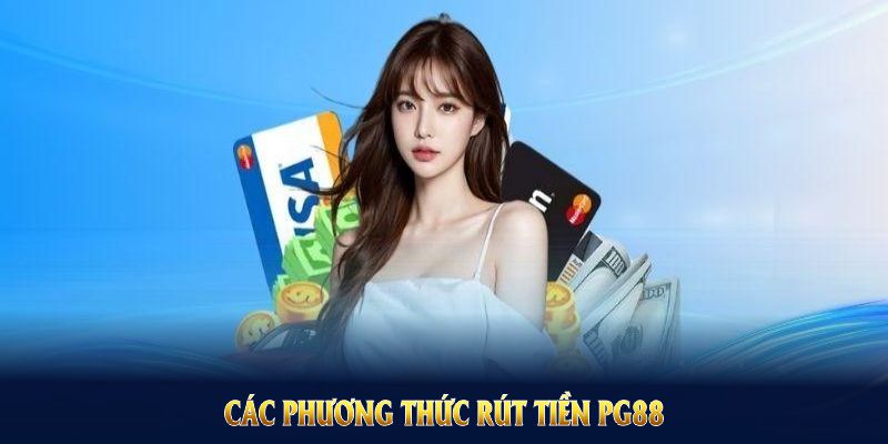 Các phương thức rút tiền PG88 đa dạng và tiện lợi cho hội viên Các phương thức rút tiền PG88 đa dạng và tiện lợi cho hội viên