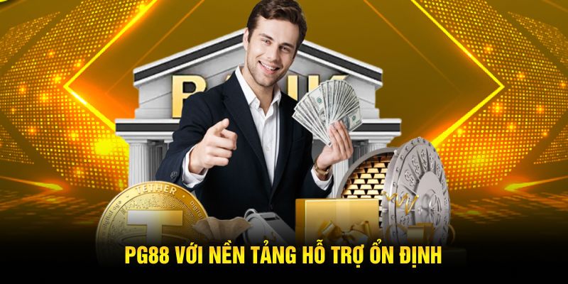 PG88 với nền tảng hỗ trợ ổn định PG88 với nền tảng hỗ trợ ổn định