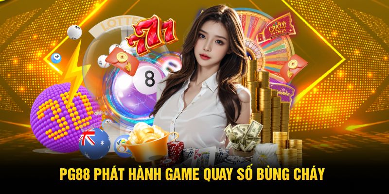 PG88 phát hành game quay số bùng cháy PG88 phát hành game quay số bùng cháy
