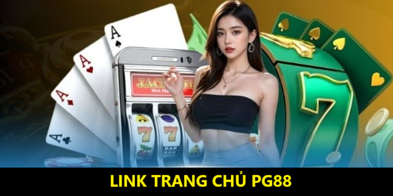 Link vào trang chủ PG88